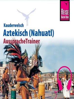 cover image of Reise Know-How Kauderwelsch AusspracheTrainer Aztekisch (Nahuatl)